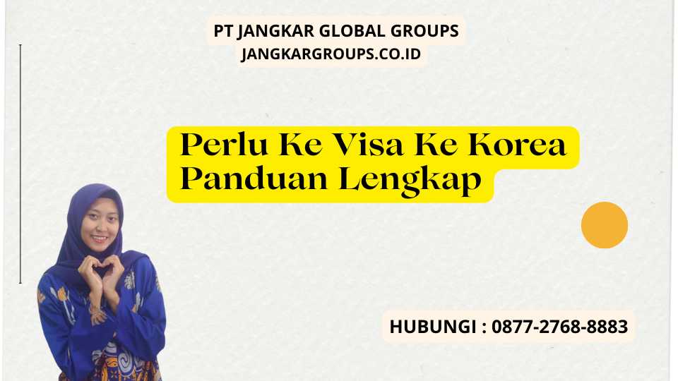 Perlu Ke Visa Ke Korea Panduan Lengkap
