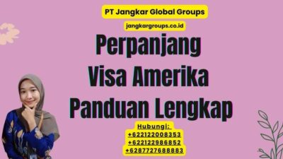 Perpanjang Visa Amerika Panduan Lengkap