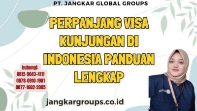 Perpanjang Visa Kunjungan Di Indonesia Panduan Lengkap