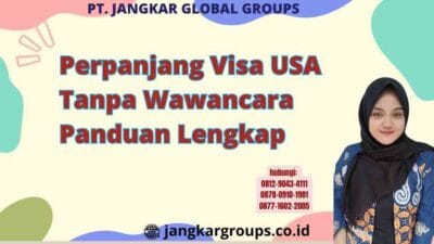 Perpanjang Visa USA Tanpa Wawancara Panduan Lengkap