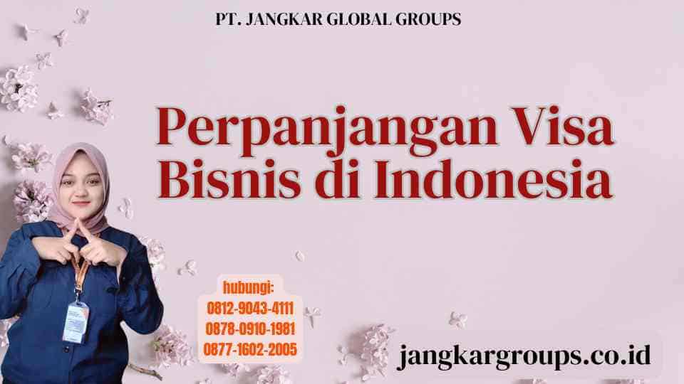 Perpanjangan Visa Bisnis di Indonesia