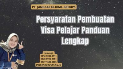 Persyaratan Pembuatan Visa Pelajar Panduan Lengkap