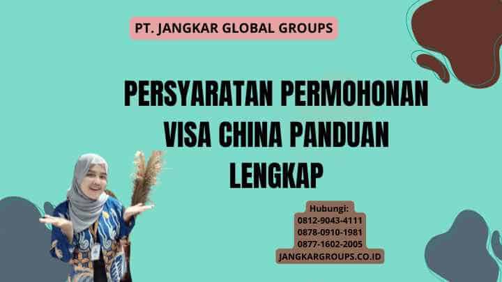 Persyaratan Permohonan Visa China Panduan Lengkap