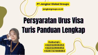 Persyaratan Urus Visa Turis Panduan Lengkap
