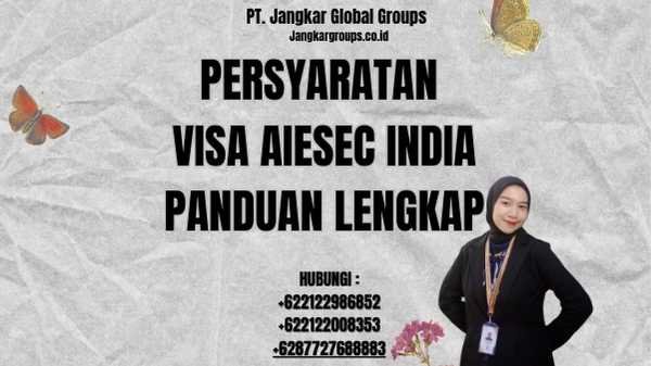 Persyaratan Visa AIESEC India Panduan Lengkap