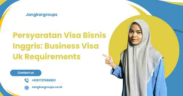 Persyaratan Visa Bisnis Inggris: Business Visa Uk Requirements