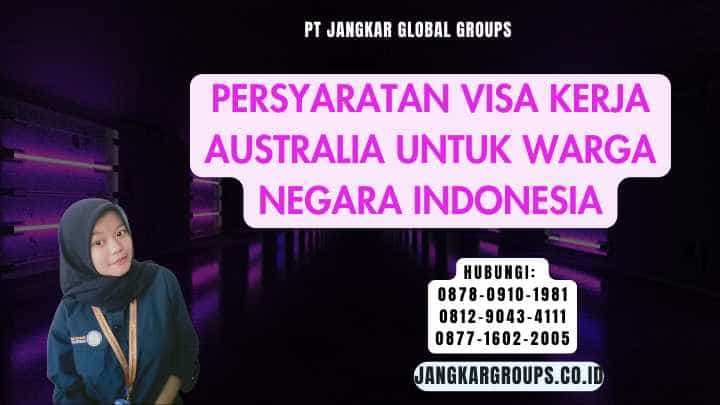 Persyaratan Visa Kerja Australia Untuk Warga Negara Indonesia