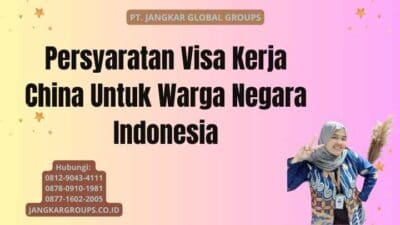 Persyaratan Visa Kerja China Untuk Warga Negara Indonesia