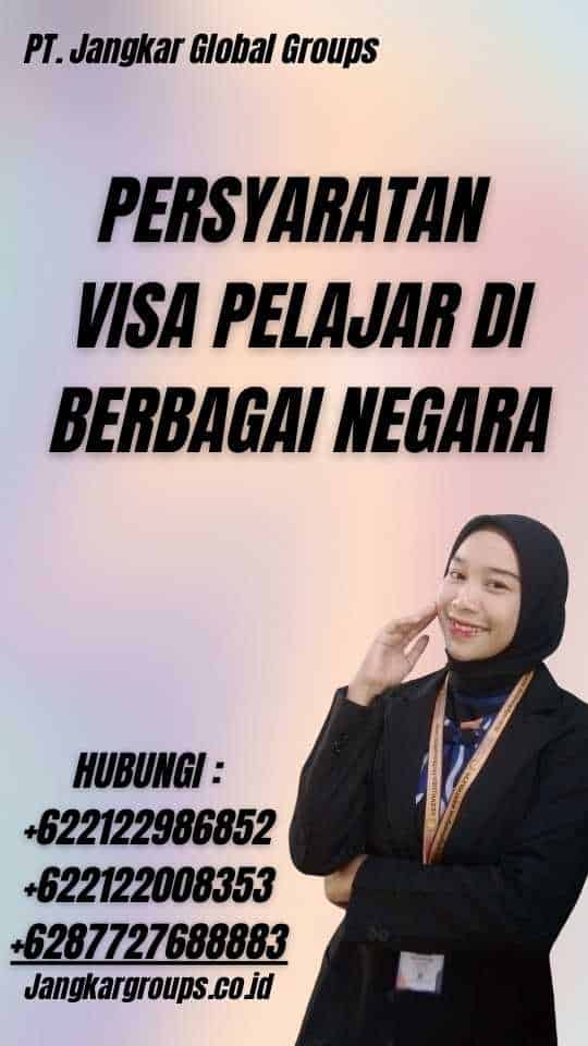 Persyaratan Visa Pelajar di Berbagai Negara