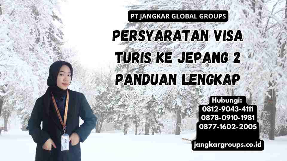 Persyaratan Visa Turis Ke Jepang 2 Panduan Lengkap