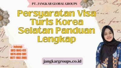 Persyaratan Visa Turis Korea Selatan Panduan Lengkap