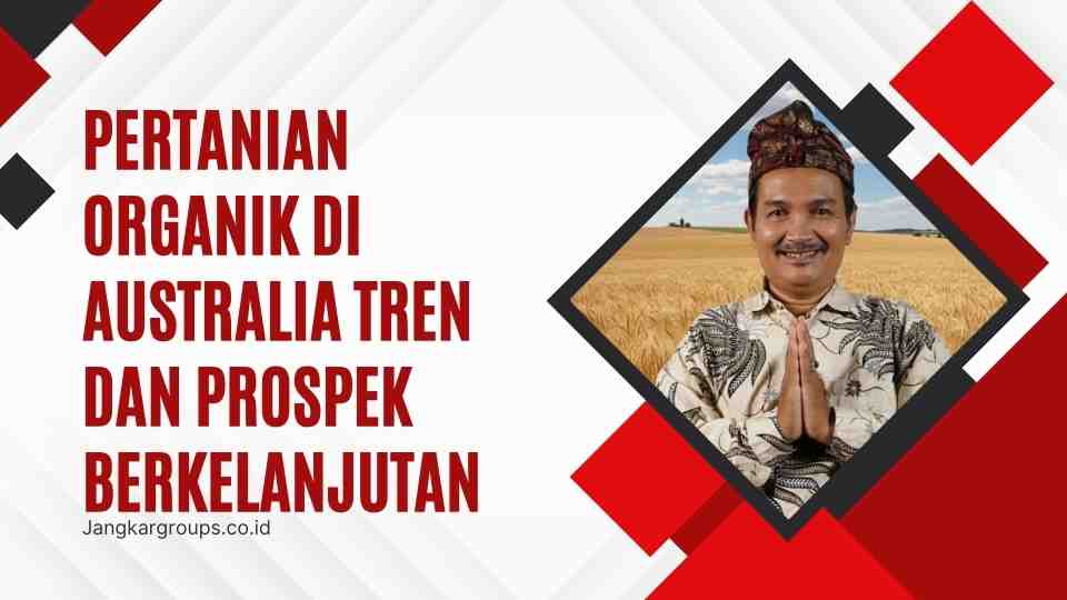 Pertanian Organik Di Australia Tren dan Prospek Berkelanjutan