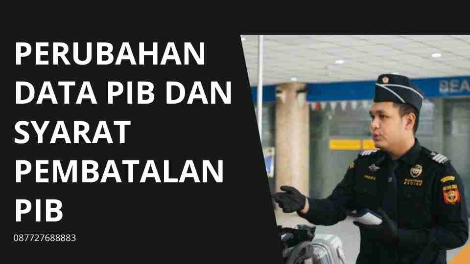 Perubahan data PIB dan syarat pembatalan PIB