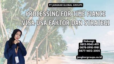 Processing For Time Fiance Visa Usa Faktor dan Strategi