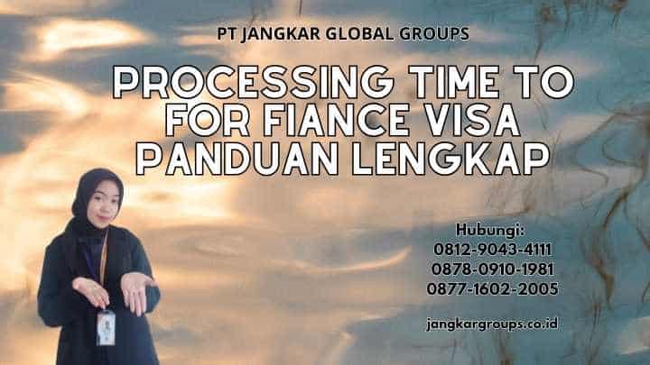 Processing Time to For Fiance Visa Panduan Lengkap