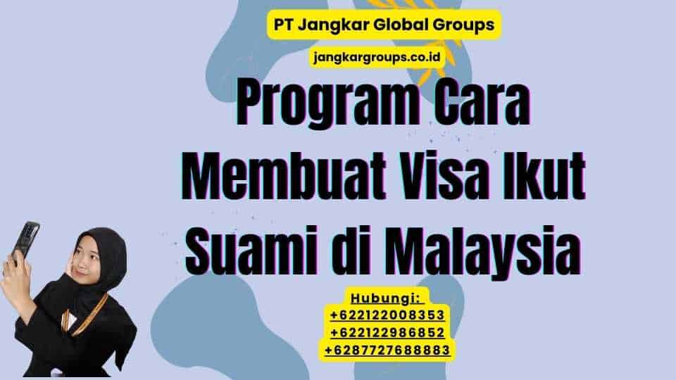 Program Cara Membuat Visa Ikut Suami di Malaysia