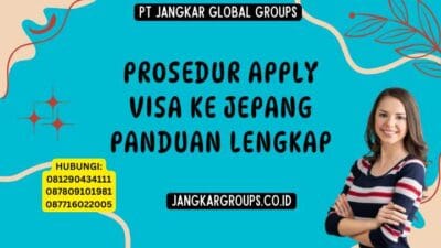 Prosedur Apply Visa Ke Jepang Panduan Lengkap