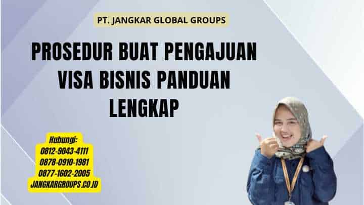 Prosedur Buat Pengajuan Visa Bisnis Panduan Lengkap