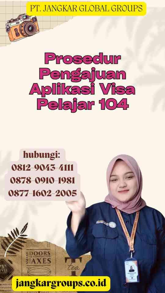Prosedur Pengajuan Aplikasi Visa Pelajar 104