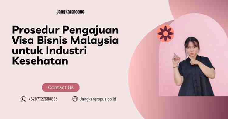 Prosedur Pengajuan Visa Bisnis Malaysia untuk Industri Kesehatan
