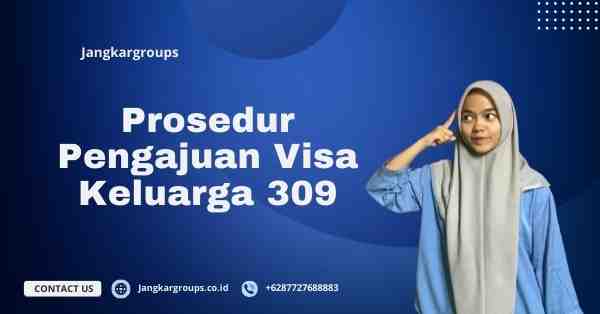 Prosedur Pengajuan Visa Keluarga 309