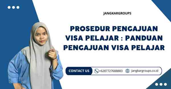 Prosedur Pengajuan Visa Pelajar : Panduan Pengajuan Visa Pelajar