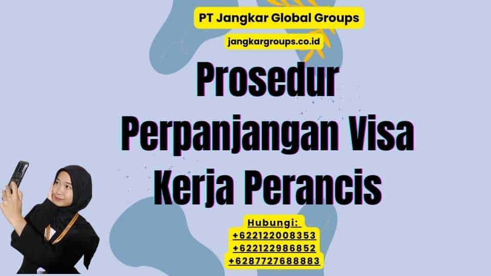 Prosedur Perpanjangan Visa Kerja Perancis