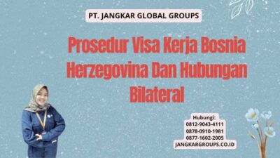 Prosedur Visa Kerja Bosnia Herzegovina Dan Hubungan Bilateral