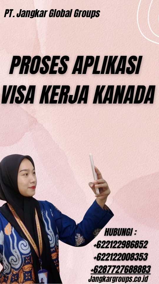 Proses Aplikasi Visa Kerja Kanada
