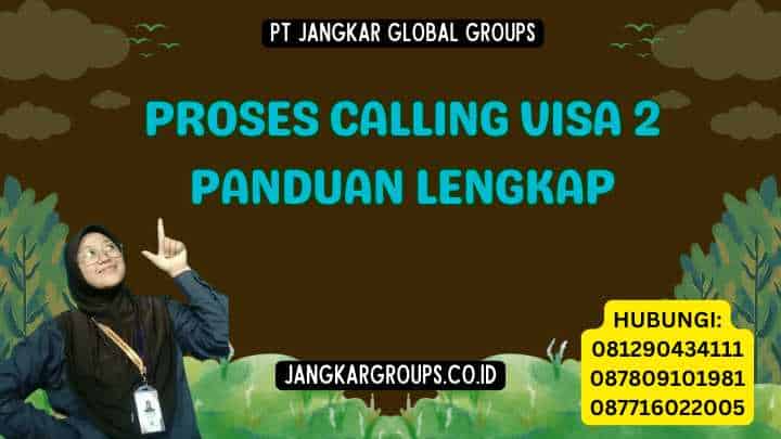 Proses Calling Visa 2 Panduan Lengkap