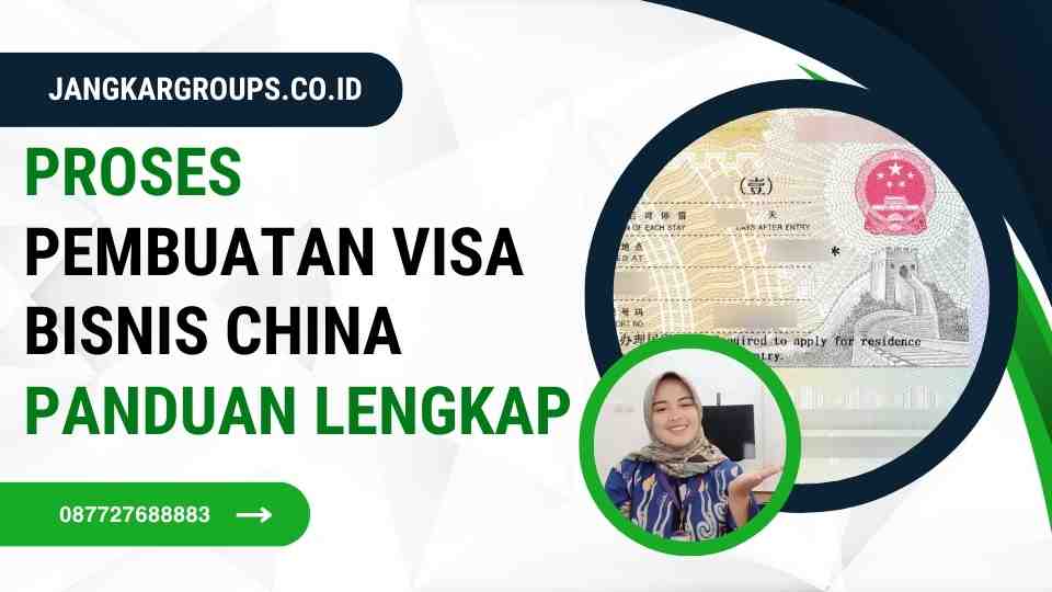 Proses Pembuatan Visa Bisnis China Panduan Lengkap