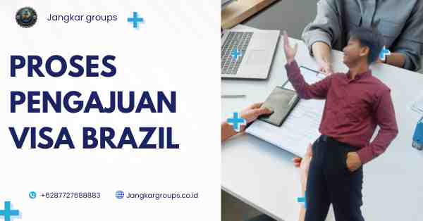 Proses Pengajuan Visa Brazil