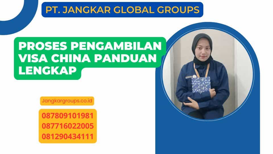 Proses Pengambilan Visa China Panduan Lengkap
