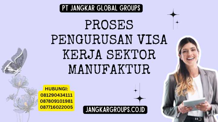 Proses Pengurusan Visa Kerja Sektor Manufaktur