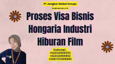 Proses Visa Bisnis Hongaria Industri Hiburan Film