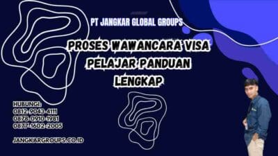 Proses Wawancara Visa Pelajar Panduan Lengkap