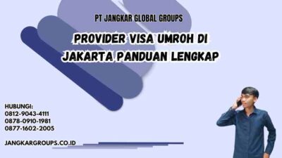 Provider Visa Umroh Di Jakarta Panduan Lengkap