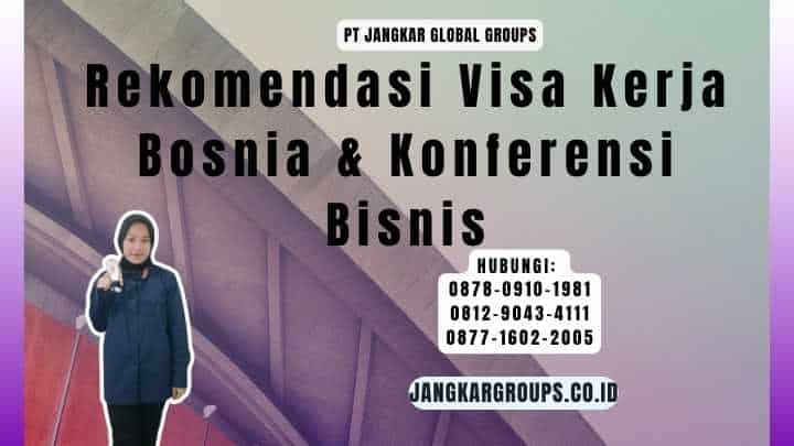 Rekomendasi Visa Kerja Bosnia & Konferensi Bisnis