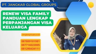 Renew Visa Family Panduan Lengkap Perpanjangan Visa Keluarga