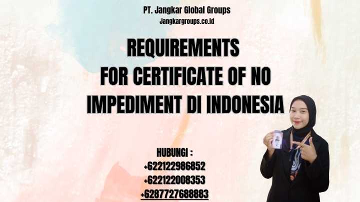 Requirements For Certificate Of No Impediment di Indonesia