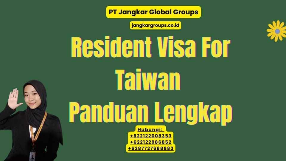 Resident Visa For Taiwan Panduan Lengkap