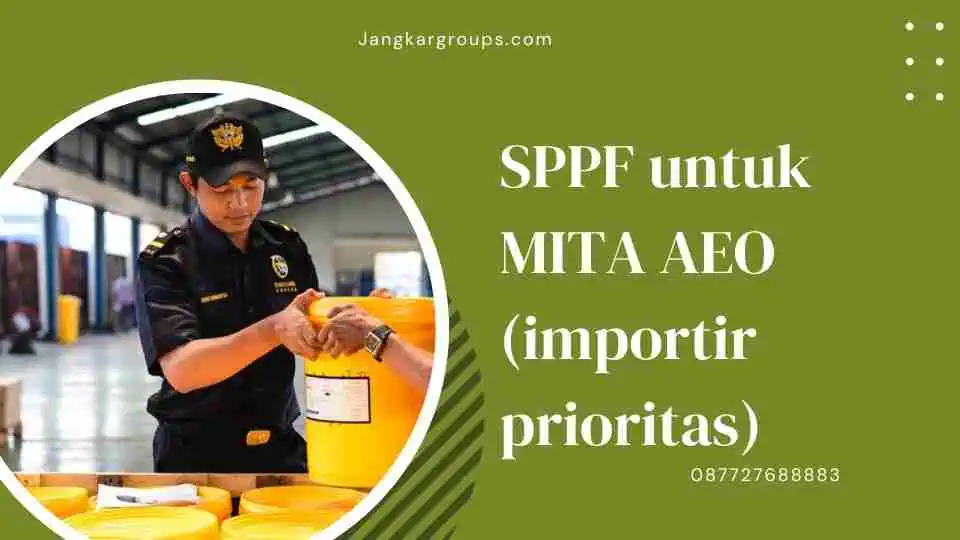 SPPF untuk MITA AEO (importir prioritas)