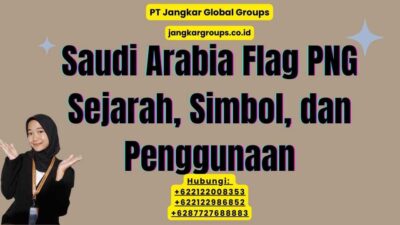 Saudi Arabia Flag PNG Sejarah, Simbol, dan Penggunaan