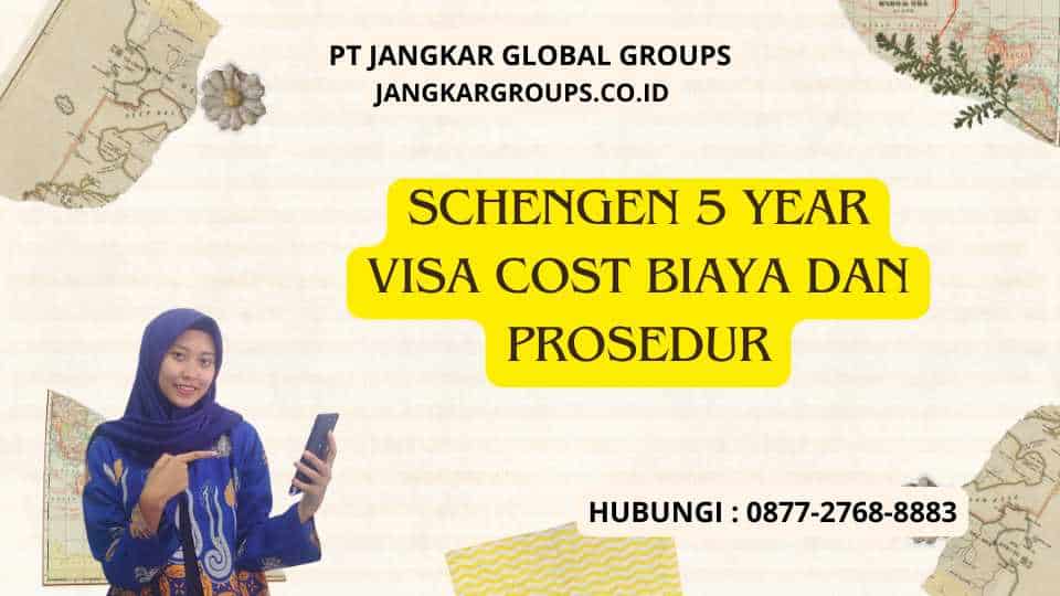 Schengen 5 Year Visa Cost Biaya dan Prosedur