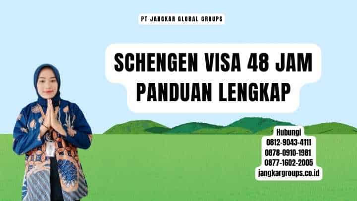 Schengen Visa 48 Jam Panduan Lengkap