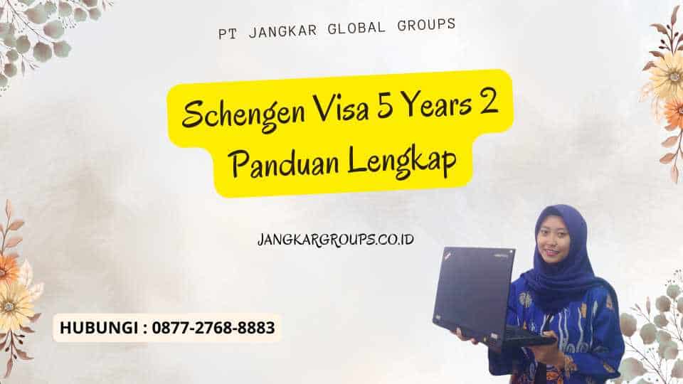 Schengen Visa 5 Years 2 Panduan Lengkap