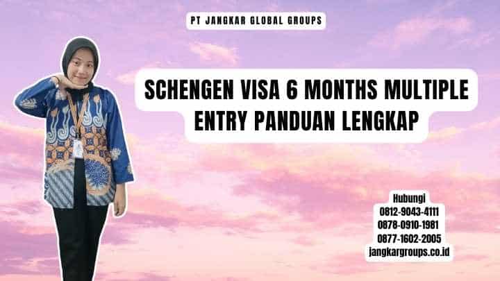 Schengen Visa 6 Months Multiple Entry Panduan Lengkap