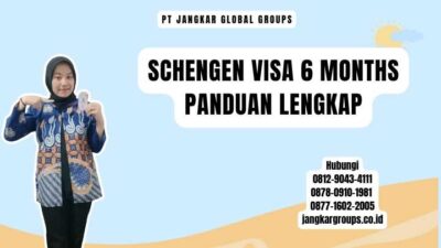 Schengen Visa 6 Months Panduan Lengkap