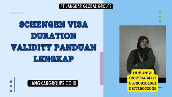 Schengen Visa Duration Validity Panduan Lengkap