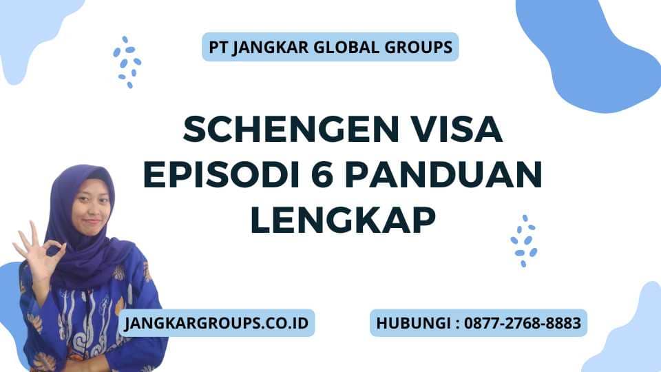 Schengen Visa Episodi 6 Panduan Lengkap